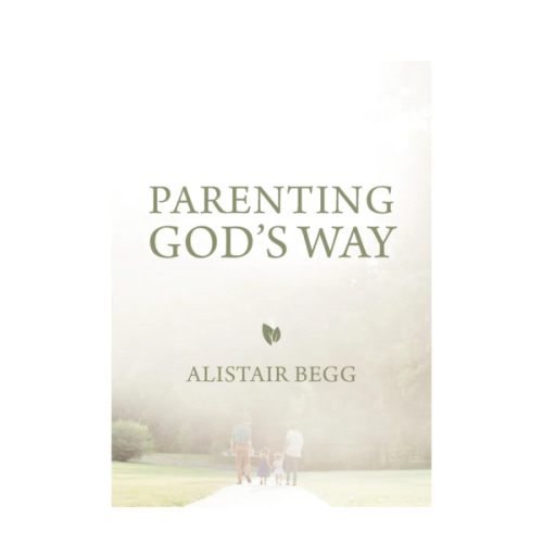 Parenting God's Way (Paperback) by Alistair Begg