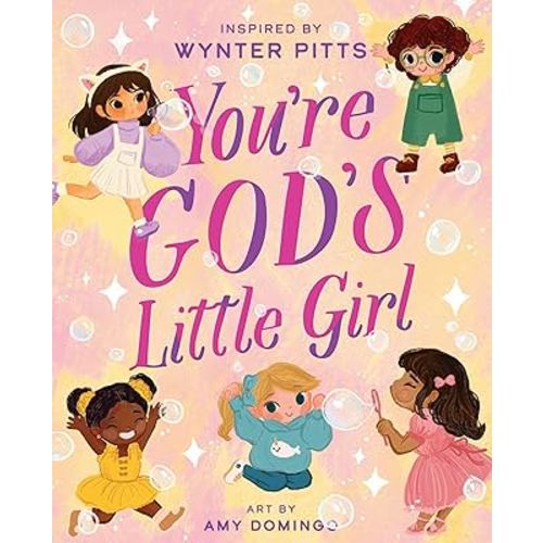 You’re God’s Little Girl (For Girls Like You Collection)