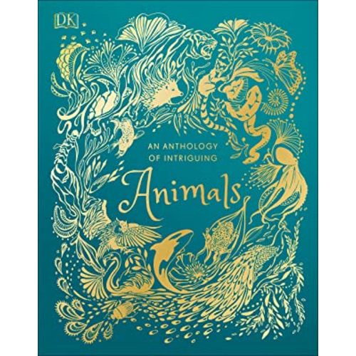 An Anthology of Intriguing Animals (DK Children's Anthologies)