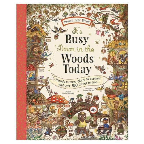 It's Busy Down in the Woods Today: Friends to Meet, Places to Explore, and Over 100 Things to Find (Brown Bear Wood)