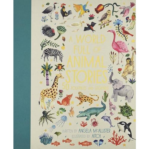 A World Full of Animal Stories: 50 folk tales and legends (Volume 2) (World Full of..., 2) Hardcover – October 5, 2017