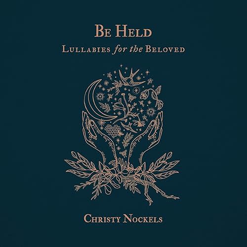 Be Held: Lullabies For The Beloved