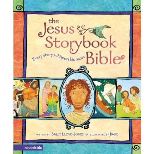 The Jesus Storybook Bible, by Sally Lloyd-Jones & Jago