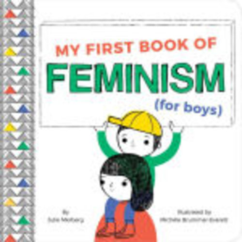 My First Book of Feminism (for Boys) by Julie Merberg, Michéle Brummer Everett, Board Book | Barnes & Noble®
