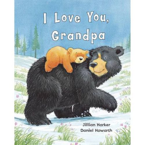 I Love You, Grandpa - by Jillian Harker (Hardcover)