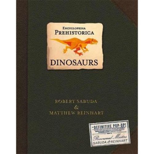 Encyclopedia Prehistorica Dinosaurs Pop-Up - by Robert Sabuda & Matthew Reinhart (Hardcover)