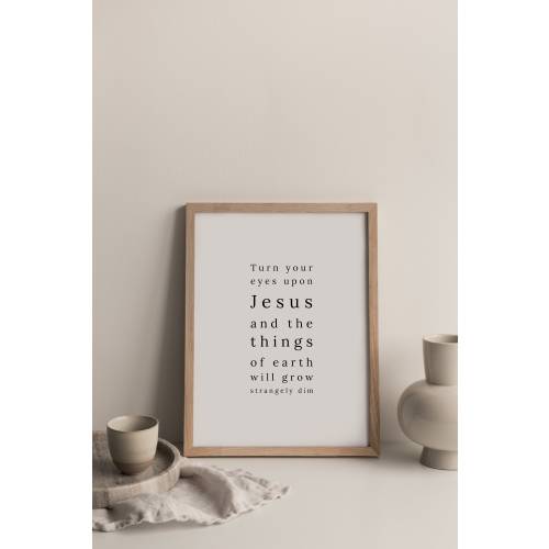 Turn your eye upon Jesus - Art Print