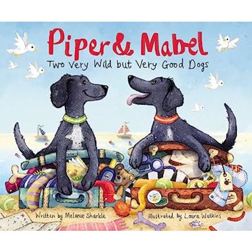 Piper and Mabel: Two Very Wild but Very Good Dogs