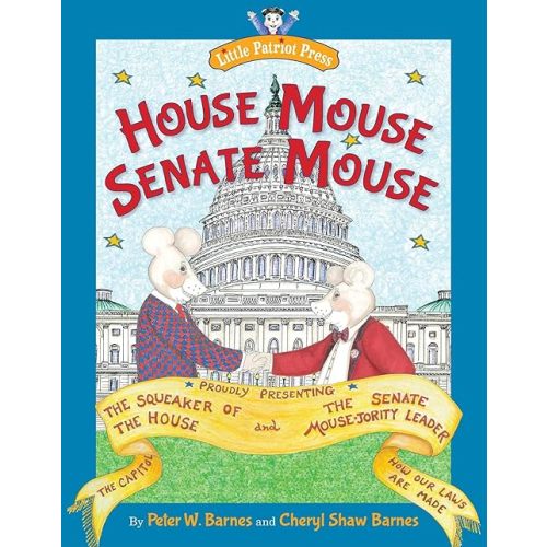 House Mouse, Senate Mouse (Little Patriot Press) Hardcover – Picture Book, September 10, 2012
