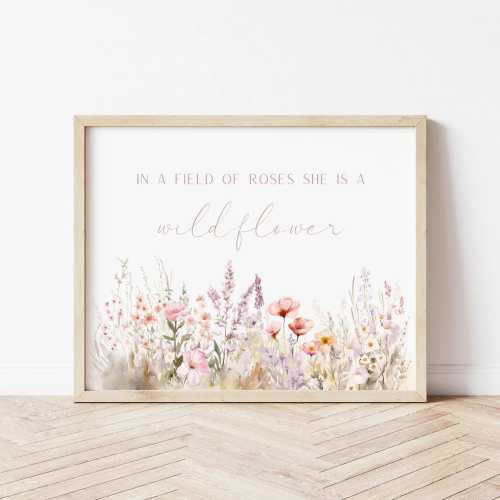 In A Field Of Roses She Is A Wildflower, Girl Nursery Prints, Wildflower Quote, Baby Girl Nursery Decor, Baby Shower Gift, Nursery Wall Art
