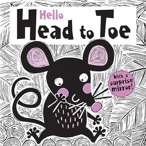Hello Head to Toe (Happy Fox Books) Baby's First Book - Learn Body Parts, from Hands and Knees to Nose and Toes, with High-Contrast Art, Wipe-Clean Pages, Safe Rounded Corners, and a Surprise Mirror Board book – May 11, 2022