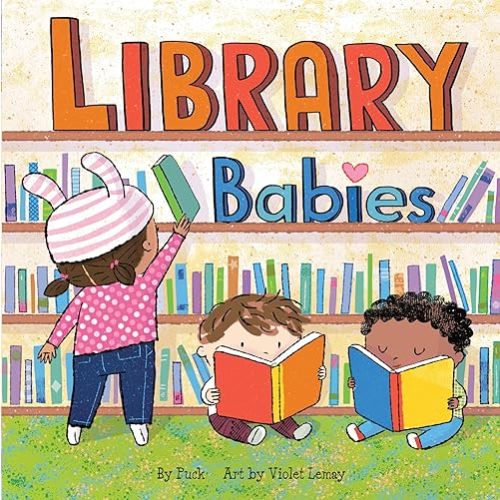 Library Babies: A Giftable Board Book with Activities that Explores the Library (Local Baby Books) Board book – Illustrated, March 31, 2020