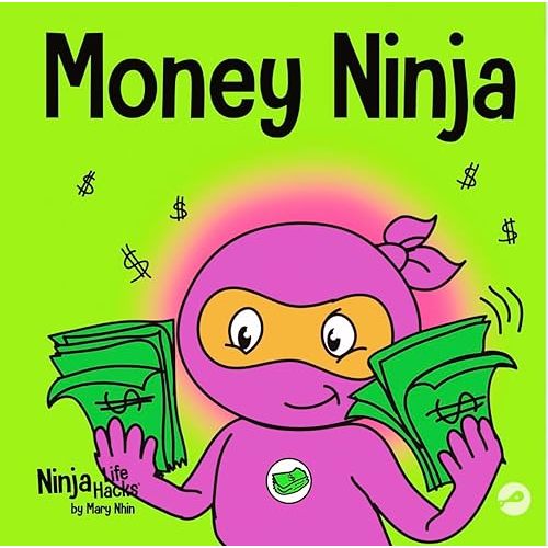 Money Ninja: A Children's Book About Saving, Investing, and Donating (Ninja Life Hacks) Paperback – December 30, 2019
