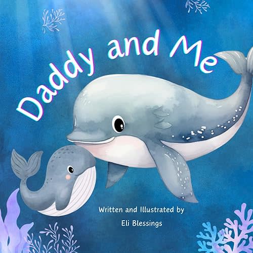Daddy and Me: Celebrating the Special Bond Between Father and Child (Love Through Little Eyes) Paperback – March 4, 2025