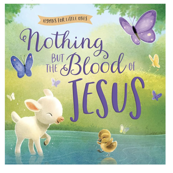 Nothing but the Blood of Jesus (Hymns for Little Ones)