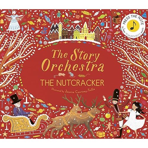 The Story Orchestra: The Nutcracker: Press the note to hear Tchaikovsky's music (Volume 2) Hardcover – Sound Book, October 5, 2017