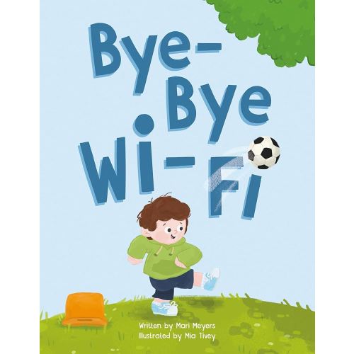 Amazon.com: Bye-Bye Wi-Fi: An interactive children's picture book about controlling screen time and choosing creative, educational, and fun home and outdoor activities. eBook : Meyers, Mari, Tivey, Mia: Kindle Store