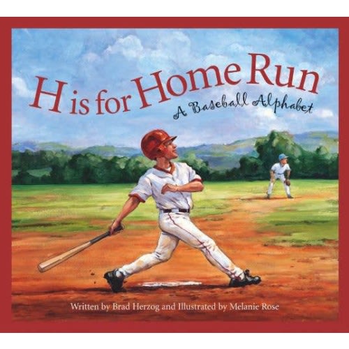 H is for Home Run: A Baseball Alphabet Picture Book