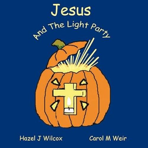 Jesus and the Light Party: Why Halloween? (Traditions and Truth)