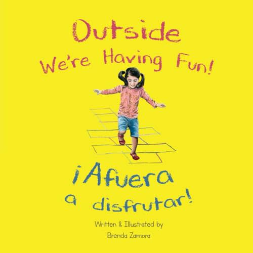 Outside We’re Having Fun! ¡Afuera a disfrutar!: A bilingual children's book