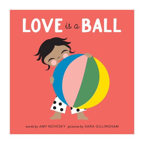 Love Is a Ball - by Amy Novesky (Board Book)