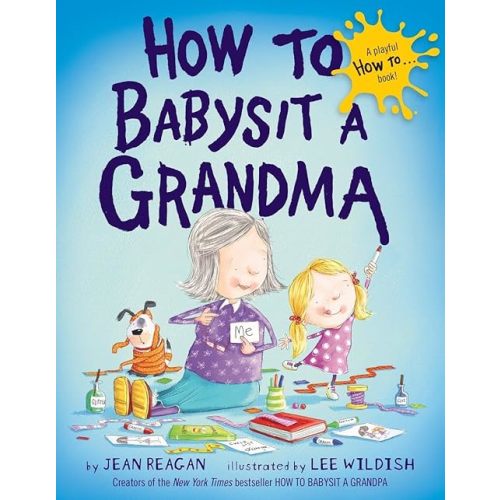 How to Babysit a Grandma Hardcover – Picture Book, March 25, 2014