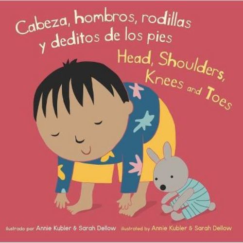 Cabeza, Hombros, Rodillas Y Deditos De Los Pies/head, Shoulders, Knees And Toes - By Annie Kubler (baby Rhyme Time (spanish/english)) (board Book)