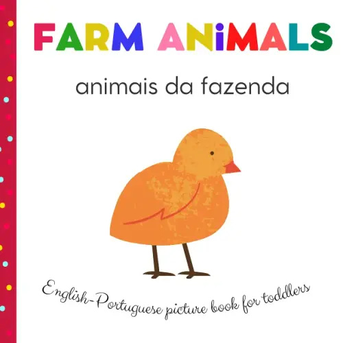 Farm Animals Animais da Fazenda English Portuguese Picture Book For Toddlers: Portuguese For Kids | My First Bilingual | Book Childrens Book in Portuguese | Livros Em Portugues
