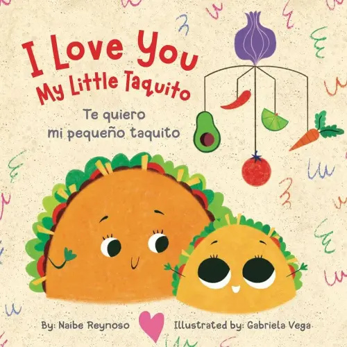 I Love You My Little Taquito: Te quiero mi pequeño taquito (English and Spanish Edition)