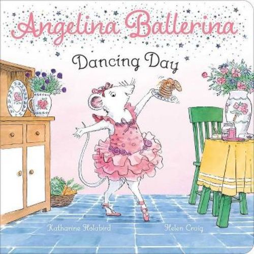 Dancing Day - (Angelina Ballerina) by Katharine Holabird (Board Book)
