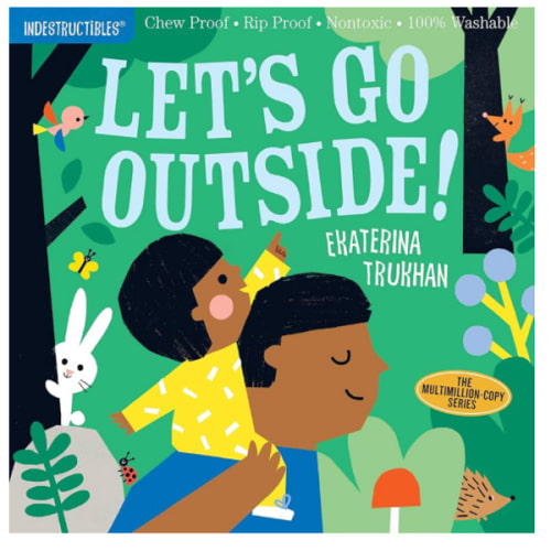 Indestructibles: Let's Go Outside!: Chew Proof · Rip Proof · Nontoxic · 100% Washable