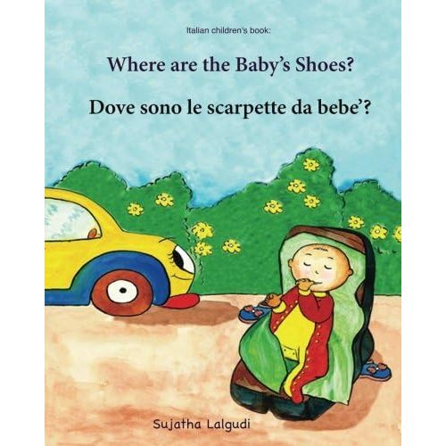 Italian children's book: Where are the baby's shoes: Children's Picture Book English-Italian (Bilingual Edition), Italian for babies, Bedtime reading, ... picture books for children) (Italian Edition) Paperback – Large Print, May 21, 2017