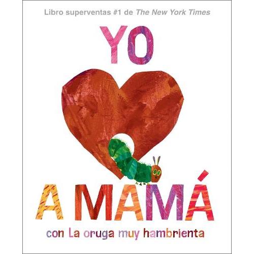 Yo Amo a Mama con la Oruga Muy Hambrienta by Eric Carle | 9780593888148 | Hardback