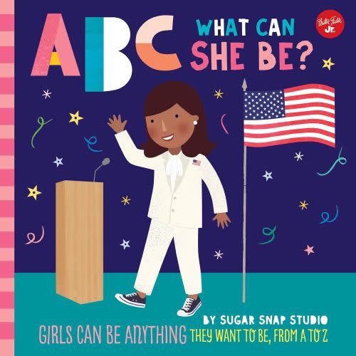 ABC for Me: ABC What Can She Be?: Girls can be anything they want to be, from A to Z (Volume 5)