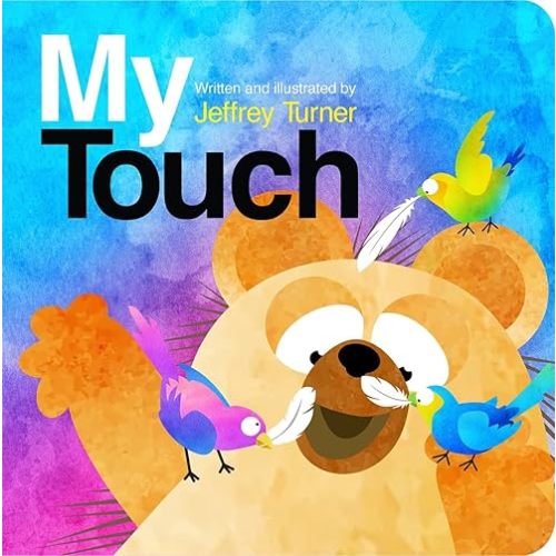 My Touch - Teach Little Ones about Textures Board book – July 6, 2021