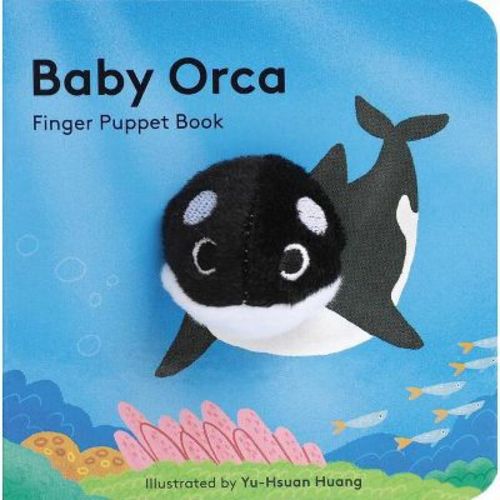 Baby Orca: Finger Puppet Book (puppet Book For Babies, Baby Play Book, Interactive Baby Book) - (baby Animal Finger Puppets) By Chronicle Books
