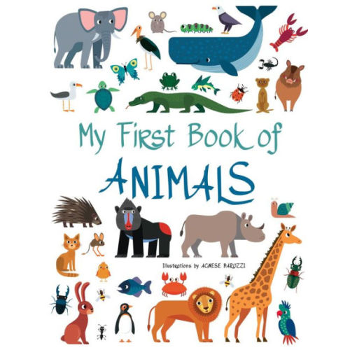 My First Book of Animals by Agnese Baruzzi, Board Book | Barnes & Noble®