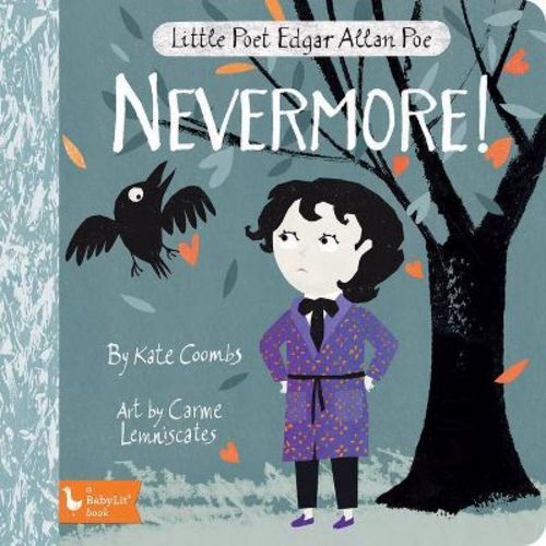 Little Poet Edgar Allan Poe: Nevermore! - (babylit) By Kate Coombs (board Book)