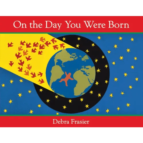 On the Day You Were Born by Debra Frasier