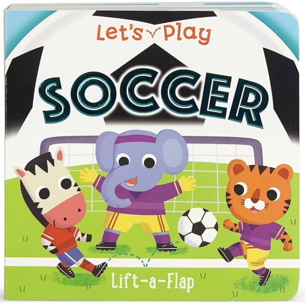 Let's Play Soccer! A Lift-a-Flap Board Book for Babies and Toddlers, Ages 1-4 (Children's Interactive Chunky Lift-A-Flap Board Book)