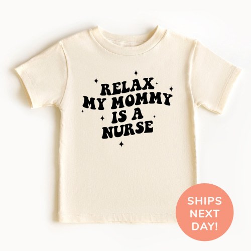 Relax My Mommy Is A Nurse Shirt and Onesie®, Retro Toddler & Youth Shirt, Funny Mother’s Day Kids Shirt, Cute Baby Bodysuit, Shirt for Kids