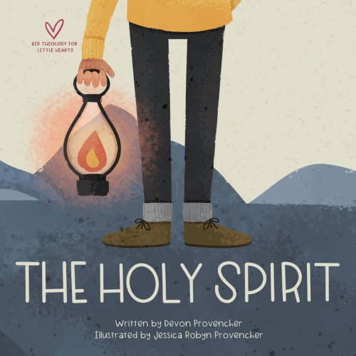 Big Theology for Little Hearts The Holy Spirit, (Board Book)
