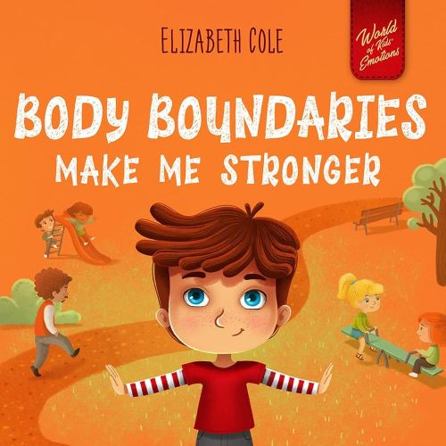 Body Boundaries Make Me Stronger (World of Kids Emotions)