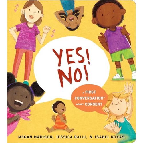 Yes! No!: A First Conversation About Consent (First Conversations)