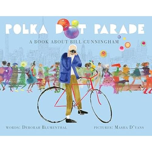 Polka Dot Parade: A Book About Bill Cunningham