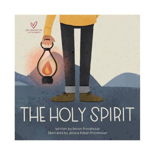 The Holy Spirit - (big Theology For Little Hearts) By Devon Provencher (board Book)