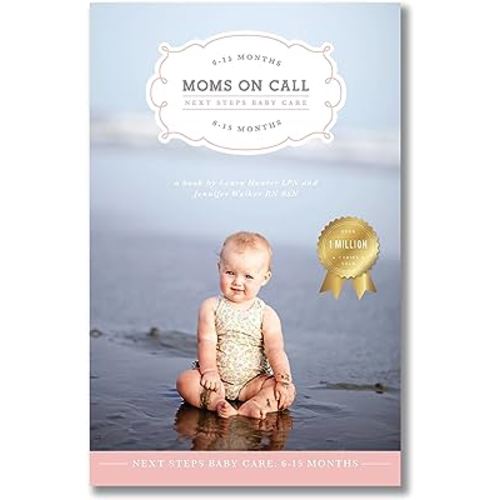 Moms on Call | Next Steps Baby Care 6-15 Months | Parenting Book 2 of 3