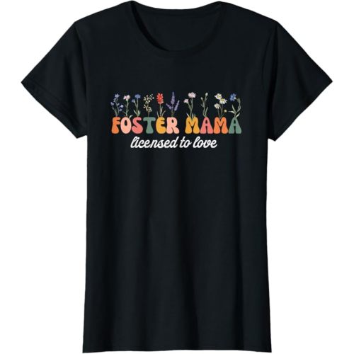 Foster Mama Licensed to Love Foster Mom Adoption Wildflowers T-Shirt