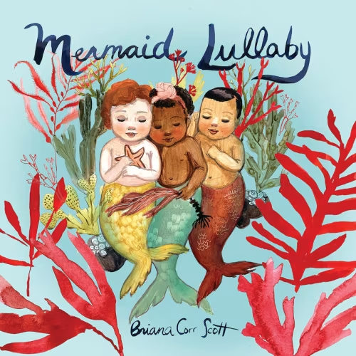 Mermaid Lullaby Book By Briana Corr Scott, (Board Book) | Indigo