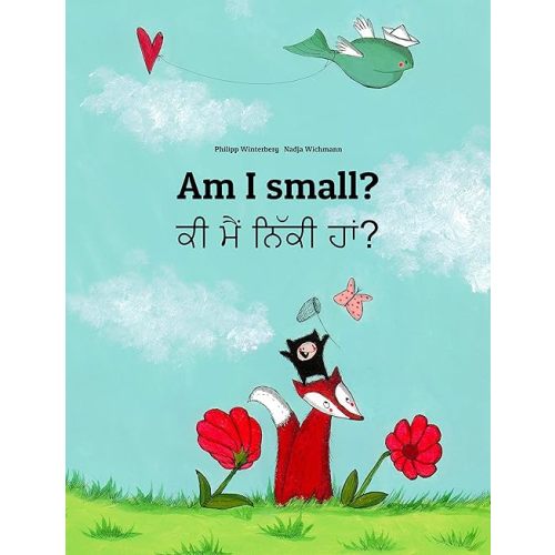 Am I small? ਕੀ ਮੈਂ ਨਿੱਕੀ ਹਾਂ?: Children's Picture Book English-Punjabi (Bilingual Edition) (Bilingual Books (English-Punjabi) by Philipp Winterberg) Kindle Edition